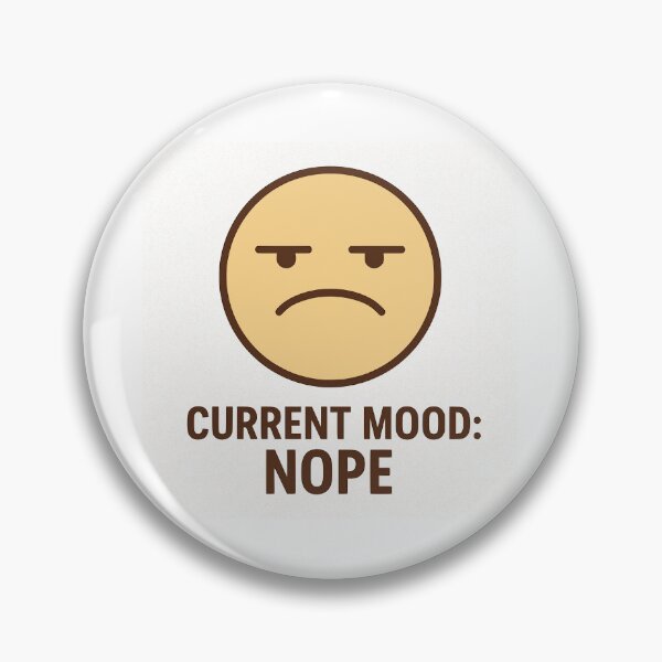 Item preview, Current Mood: Nope designed and sold by Ghost-Aakash488.