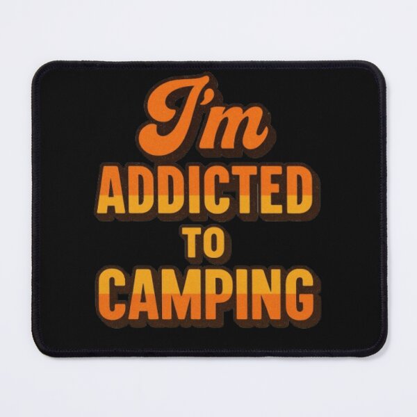 Item preview, I'm Addicted to Camping designed and sold by JoCoCraftworks.