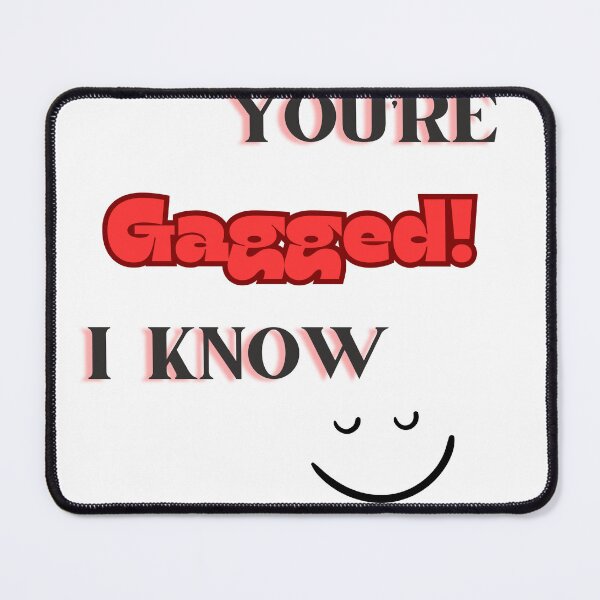 Item preview, You're Gagged I Know! designed and sold by Lödder Skafferi.