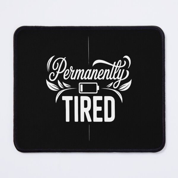 Item preview, Permanently Tired Humor Sleeping Sleep Always Tired designed and sold by kakashinn.