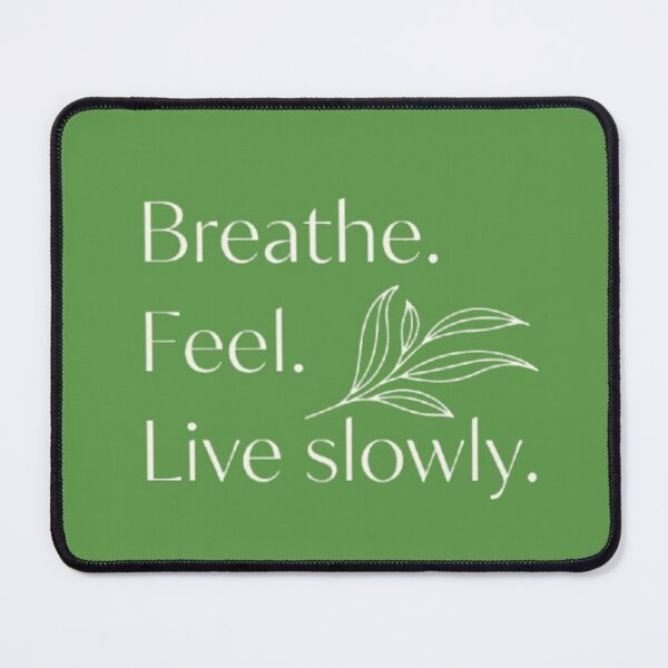 Item preview, Breathe. Feel. Live Slowly – Mindfulness Quote Design designed and sold by MyTshirtArt.