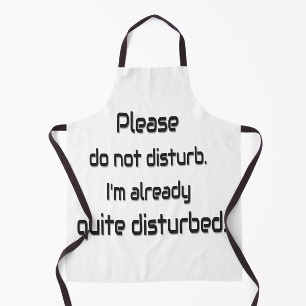 Item preview, Please Do Not Disturb. I'm Already Quite Disturbed designed and sold by lukeseippel.