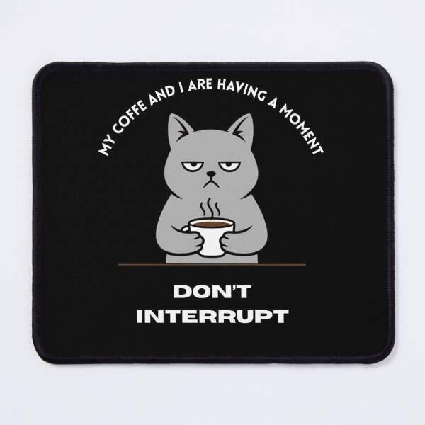 Item preview, My coffe and I are having a moment. Don't interrupt! (Cat) Funny Coffee designed and sold by KesekDesigns.