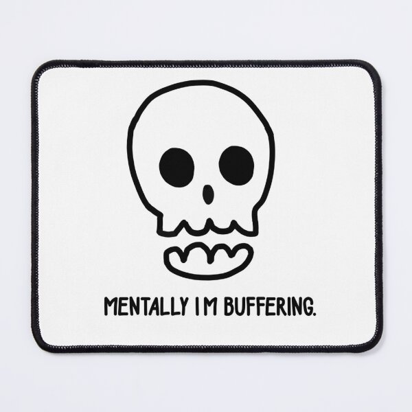 Item preview, Mentally I’m Buffering  designed and sold by MageMocha.