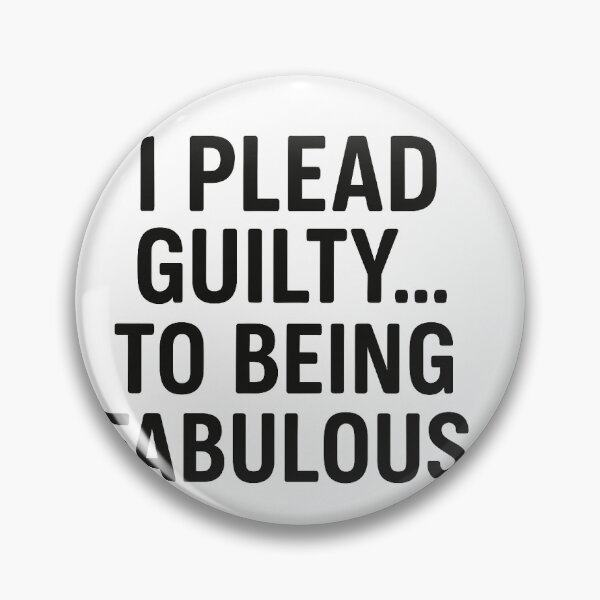 Item preview, I Plead Guilty… To Being Fabulous – Funny Sassy Quote designed and sold by TMD167207.