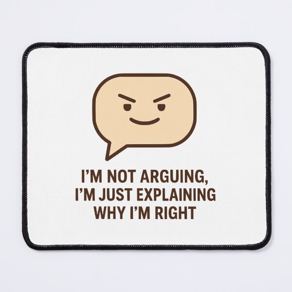 Item preview, I’m Not Arguing, I’m Just Explaining Why I’m Right designed and sold by Ghost-Aakash488.