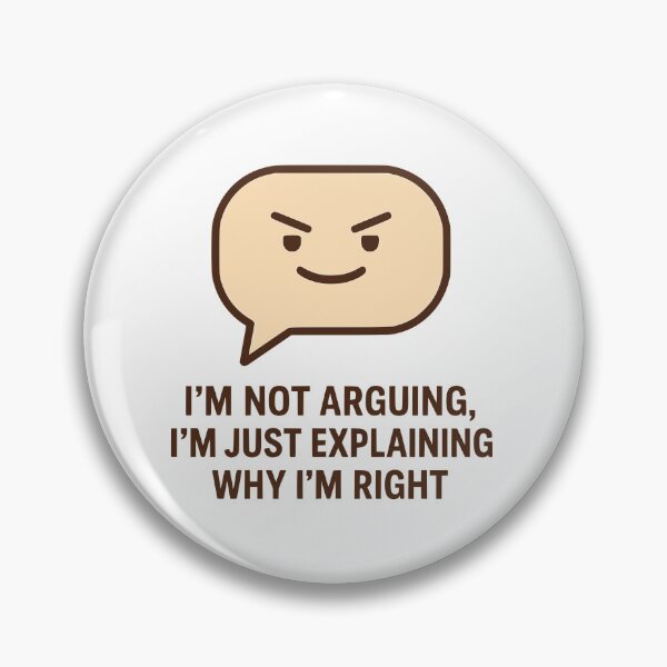 Item preview, I’m Not Arguing, I’m Just Explaining Why I’m Right designed and sold by Ghost-Aakash488.