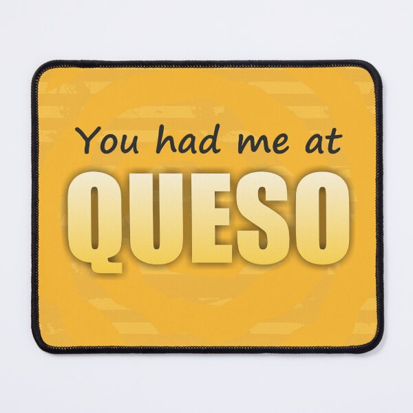 Item preview, You Had Me at Queso designed and sold by DalePrestonArt.