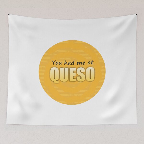 Item preview, You Had Me at Queso designed and sold by DalePrestonArt.