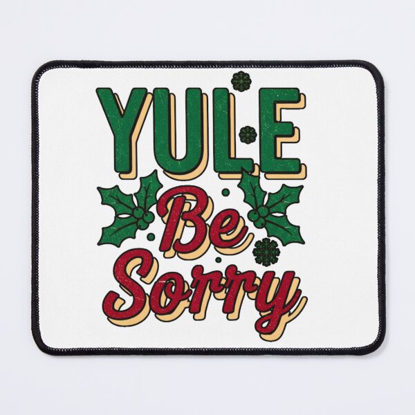 Item preview, Yule Be Sorry- Funny Christmas designed and sold by FitEnvy.