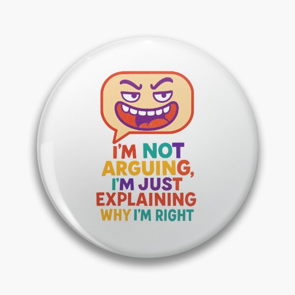Item preview, I’m Not Arguing, I’m Just Explaining Why I’m Right designed and sold by Ghost-Aakash488.