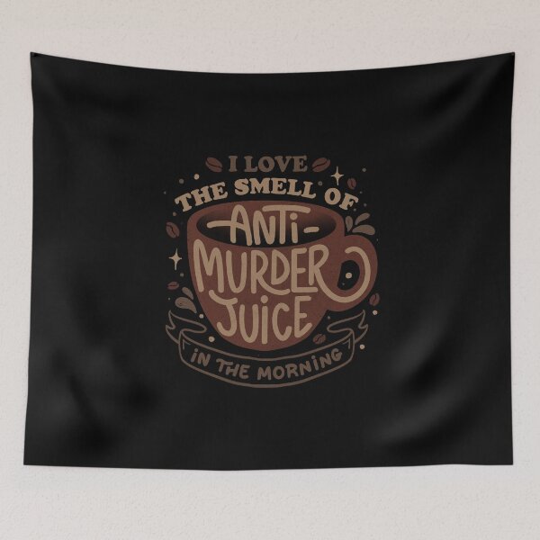 Item preview, I Love The Smell of Anti-Murder Juice in The Morning by Tobe Fonseca designed and sold by Tobe Fonseca®.
