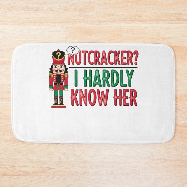 Item preview, Nutcracker? I Hardly Know Her- Funny Christmas  designed and sold by FitEnvy.