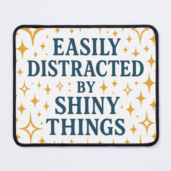 Item preview, Easily Distracted by Shiny Things designed and sold by Ghost-Aakash488.