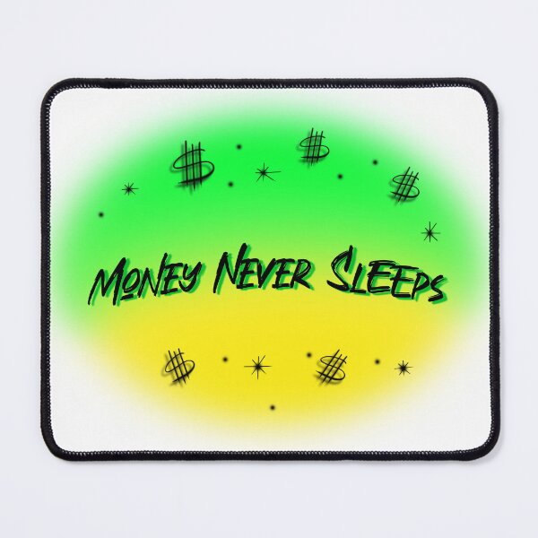 Item preview, Money Never Sleeps designed and sold by DBSBDesigns.