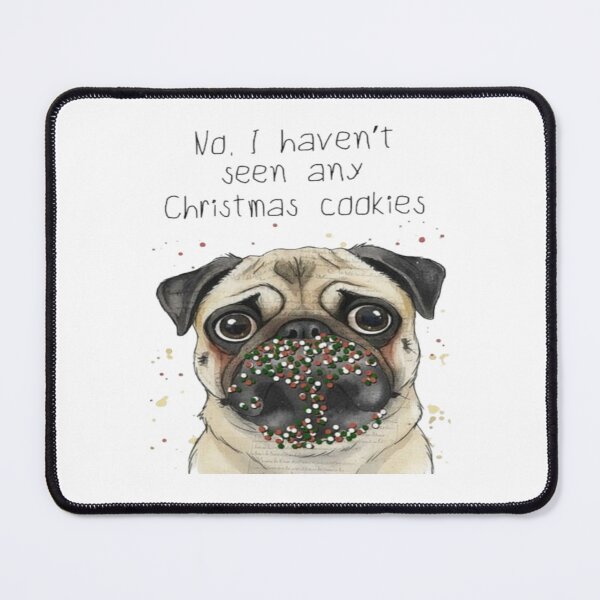 Item preview, No I Haven't Seen Any Christmas Cookies Pug Dog designed and sold by creativerooney.