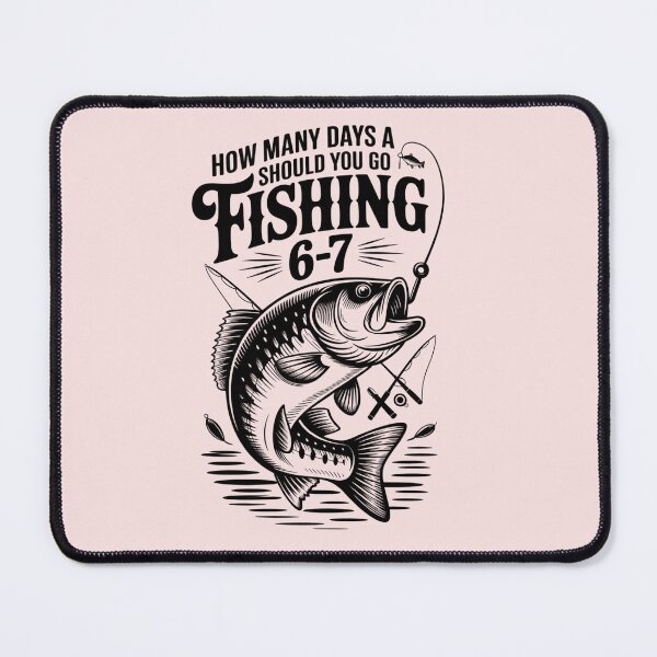 Item preview, How Many Days A Week Should You Go Fishing designed and sold by ManiaGrania.