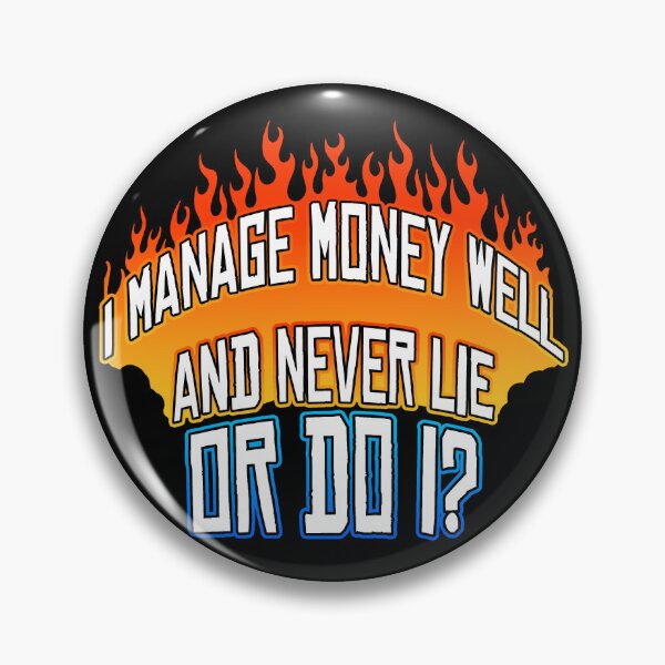 Item preview, I Manage Money Well and Never Lie, or Do I? designed and sold by Shawnsonartshop.