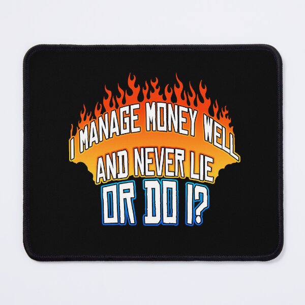 Item preview, I Manage Money Well and Never Lie, or Do I? designed and sold by Shawnsonartshop.