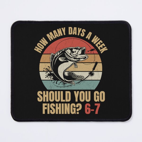 Item preview, How Many Days A Week Should You Go Fishing designed and sold by ManiaGrania.