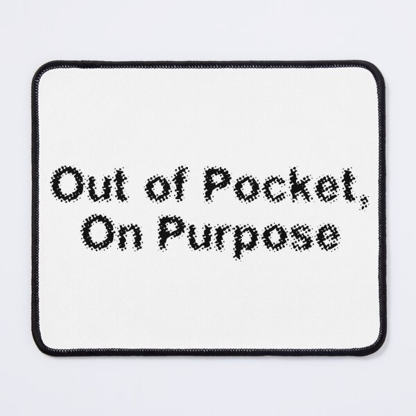 Item preview, Out of Pocket, On Purpose designed and sold by Ninjacatoff.