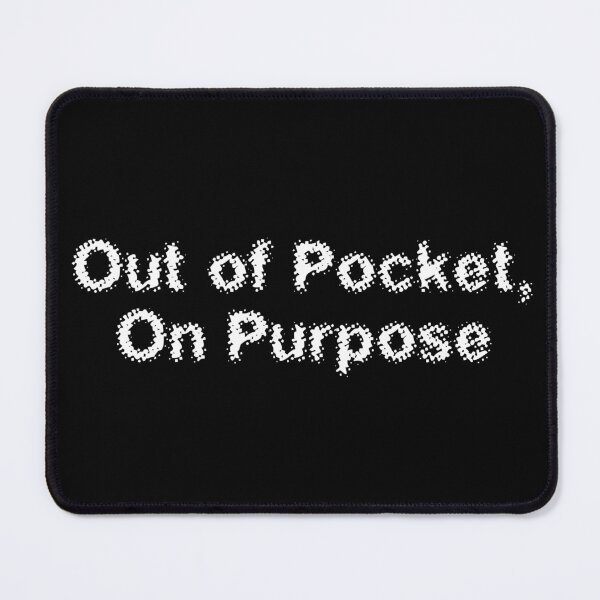 Item preview, Out of Pocket, On Purpose designed and sold by Ninjacatoff.