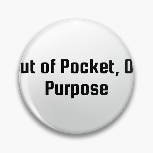 Item preview, Out of Pocket, On Purpose designed and sold by Ninjacatoff.