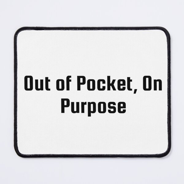 Item preview, Out of Pocket, On Purpose designed and sold by Ninjacatoff.