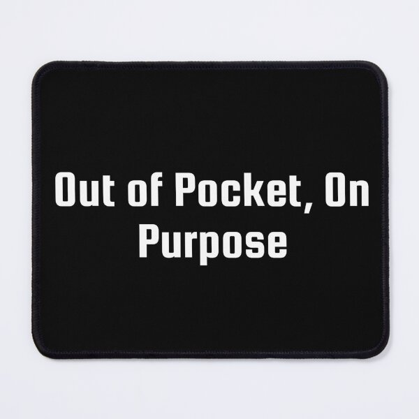 Item preview, Out of Pocket, On Purpose designed and sold by Ninjacatoff.