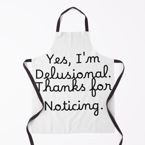 Item preview, Yes, I'm Delusional. Thanks for Noticing. designed and sold by Ninjacatoff.
