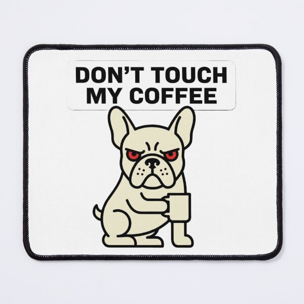 Item preview, Don't Touch My Coffee Funny French Bulldog designed and sold by chattsuede.