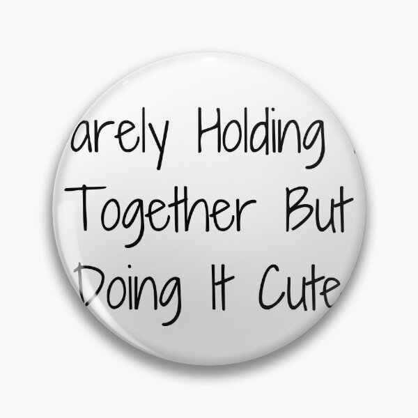 Item preview, Barely Holding It Together But Doing It Cute designed and sold by Ninjacatoff.