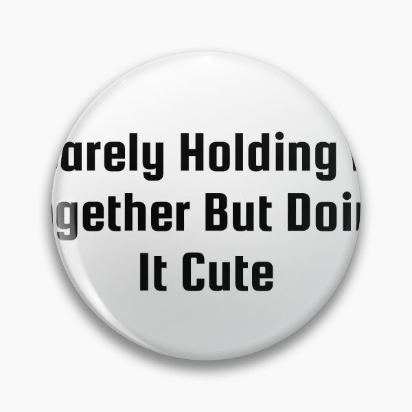Item preview, Barely Holding It Together But Doing It Cute designed and sold by Ninjacatoff.