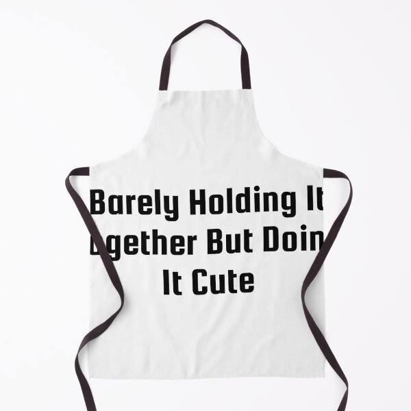 Item preview, Barely Holding It Together But Doing It Cute designed and sold by Ninjacatoff.