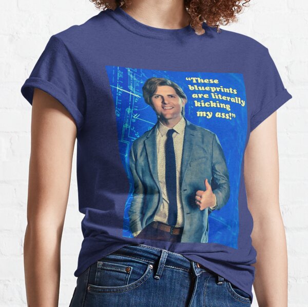 Adam Scott’s Blueprints are literally kicking my ass Classic T-Shirt