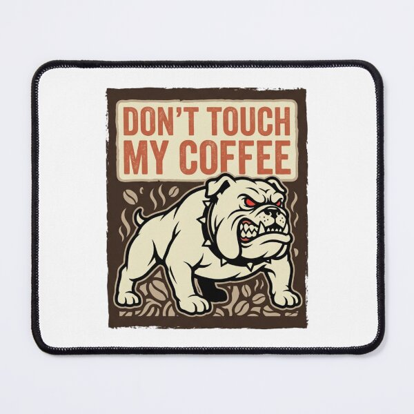 Item preview, Don't Touch My Coffee Retro Angry Bulldog designed and sold by chattsuede.