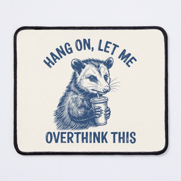 Item preview, Hang On Let Me Overthink This Sarcastic Possum designed and sold by Y-Vibes.