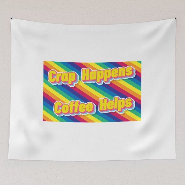 Item preview, Crap Happens - Coffee Helps designed and sold by xandrew71.