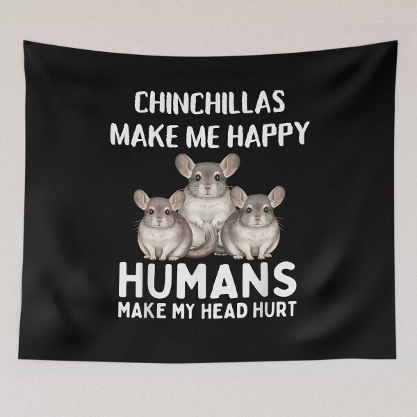 Item preview, Chinchillas Make Me Happy Humans Make My Head Hurt designed and sold by Gogetgiggles.