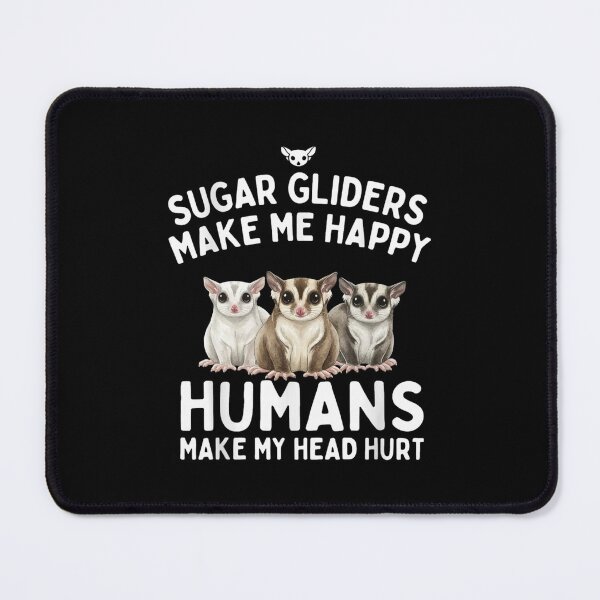 Item preview, Sugar Gliders Make Me Happy Humans Make My Head Hurt Funny Pet Owner designed and sold by Gogetgiggles.