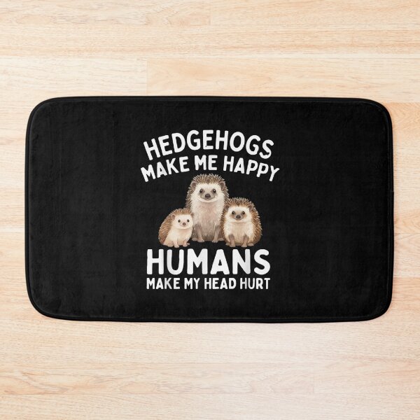 Item preview, Hedgehogs Make Me Happy Humans Make My Head Hurt designed and sold by Gogetgiggles.