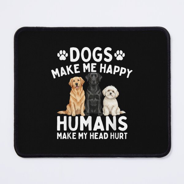 Item preview, Dogs Make Me Happy Humans Make My Head Hurt Dog Lover designed and sold by Gogetgiggles.