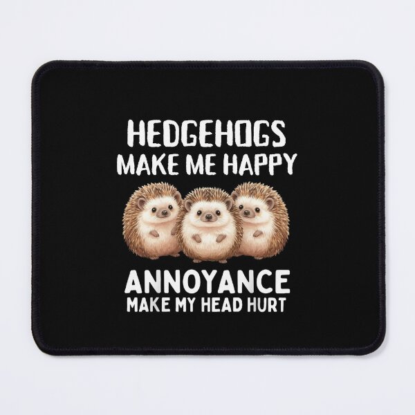 Item preview, Hedgehogs Make Me Happy Annoyance Make My Head Hurt designed and sold by Gogetgiggles.