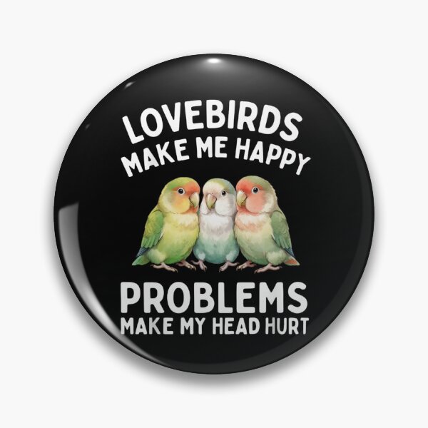 Item preview, Lovebirds Make Me Happy Problems Make My Head Hurt designed and sold by Gogetgiggles.