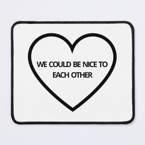 Item preview, We could be nice to each other designed and sold by DhriegoStudio.