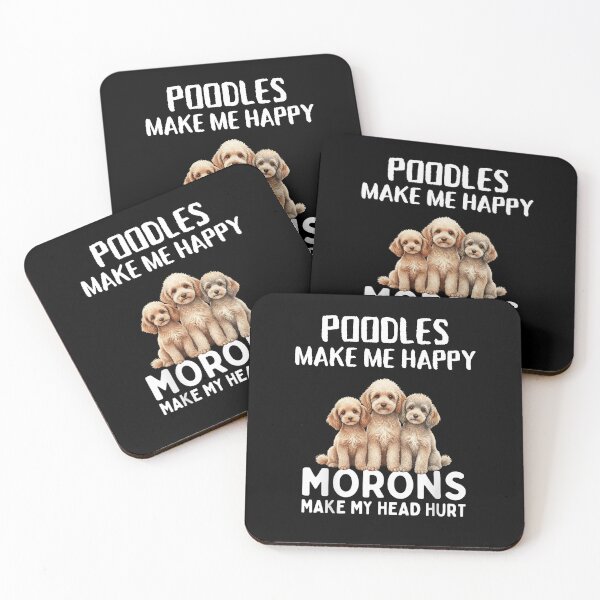 Item preview, Poodles Make Me Happy Morons Make My Head Hurt designed and sold by Gogetgiggles.
