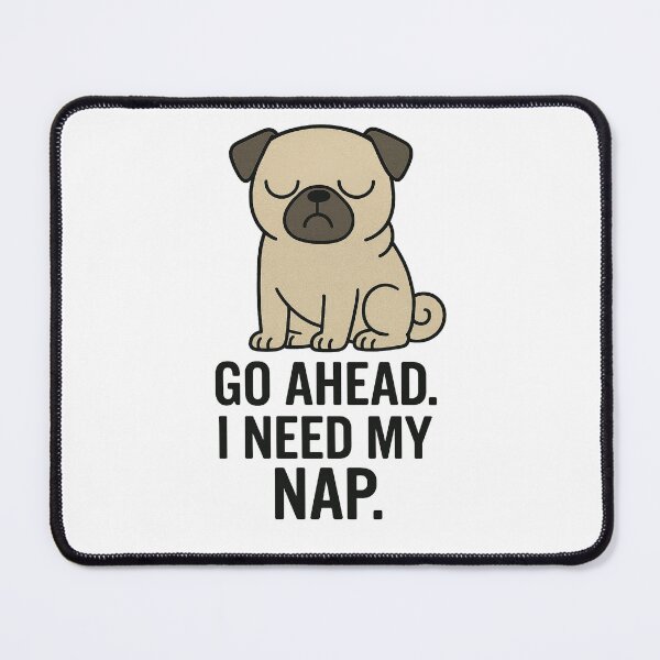Artikelvorschau, Funny Pug Meme – Go Ahead I Need My Nap | Grumpy Dog Illustration entworfen und verkauft von WerkstattWitz.
