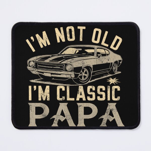 Item preview, I am not old I am Classic Papa designed and sold by CameronTheBro.