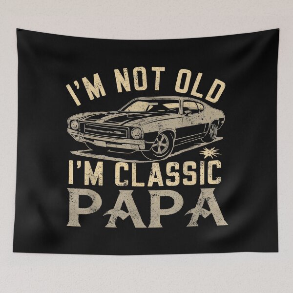 Item preview, I am not old I am Classic Papa designed and sold by CameronTheBro.