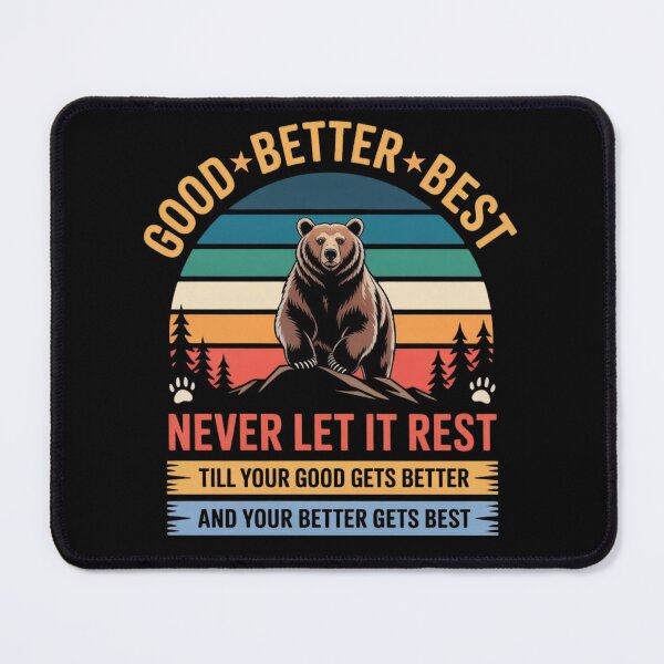 Item preview, Good Better Best Never Let it rest, motivational bear nature Gift, positive outdoor mindset Design designed and sold by NewaveBoutique.